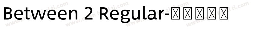 Between 2 Regular字体转换